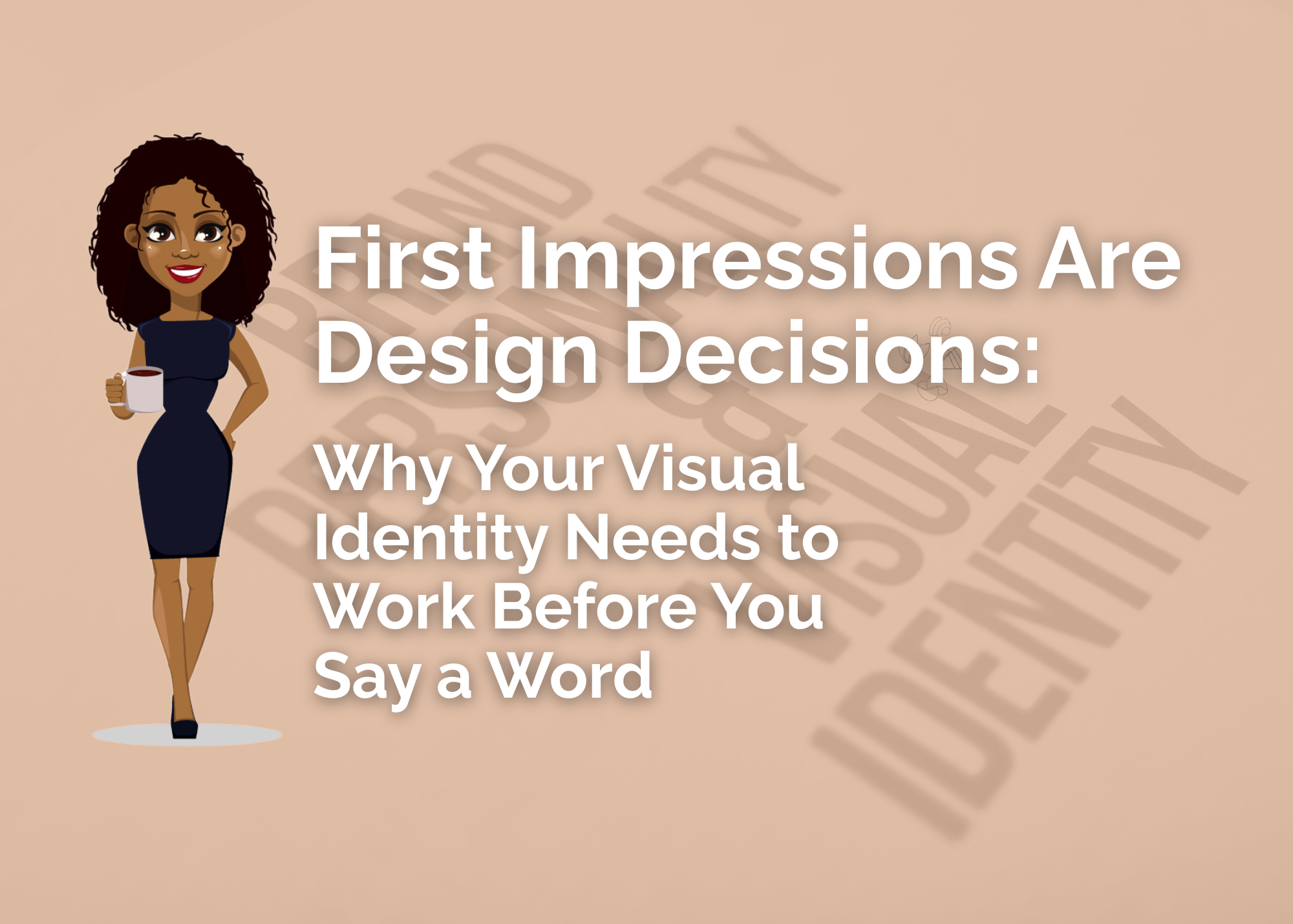 First Impressions Are Design Decisions: Why Your Visual Identity Needs ...